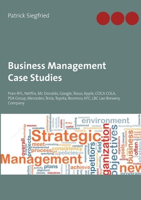 Business Management Case Studies: Pran-RFL, Netflix, Mc Donalds, Google, Tesco, Apple, COCA COLA, PSA Group, Mercedes, Tesla, Toyota, Beximco, KFC, LB by Siegfried, Patrick