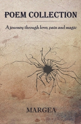 Poem Collection: A journey through love, pain and magic by Margea