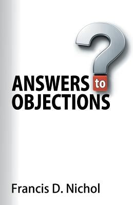 Answers to Objections by Nichol, Francis D.