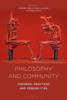 Philosophy and Community: Theories, Practices and Possibilities by Fulford, Amanda