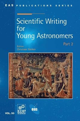 Scientific Writing for Young Astronomers: Part 2 by Sterken, Christiaan