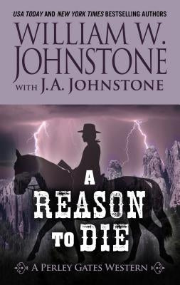 A Reason to Die by Johnstone, William W.