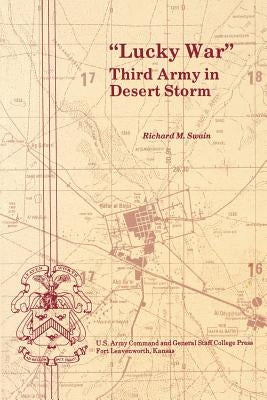 Lucky War: Third Army in Desert Storm by Swain, Richard M.