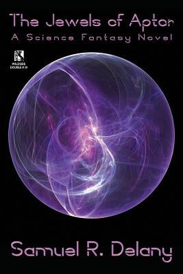 The Jewels of Aptor: A Science Fantasy Novel / Captives of the Flame: A Science Fantasy Novel (Wildside Double #30) by Delany, Samuel R.