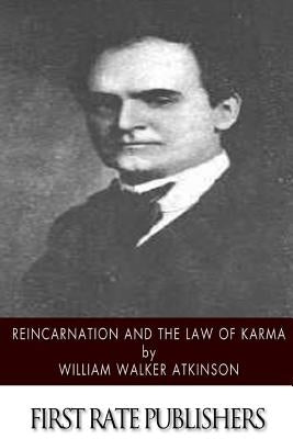 Reincarnation and the Law of Karma by Atkinson, William Walker