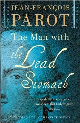 The Man with the Lead Stomach: Nicolas Le Floch Investigation #2 by Parot, Jean-François