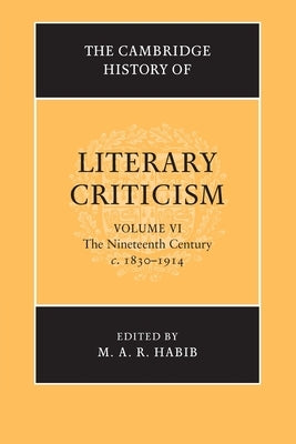 The Cambridge History of Literary Criticism by Habib, M. A. R.