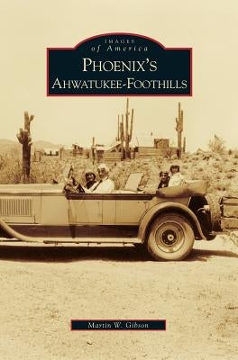 Phoenix's Ahwatukee-Foothills by Gibson, Martin W.
