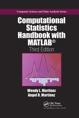 Computational Statistics Handbook with MATLAB by Martinez, Wendy L.