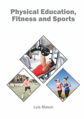 Physical Education, Fitness and Sports by Mason, Luis