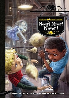 Ghost Detectors Book 9: Never! Never! Never! by Enderle, Dotti