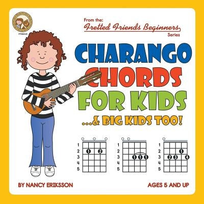 Charango Chords for Kids...& Big Kids Too! by Eriksson, Nancy