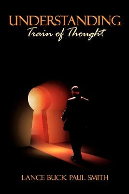 Understanding: Train of Thought by Smith, Lance Buck Paul