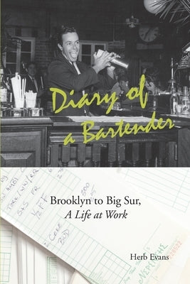 Diary of a Bartender: Brooklyn to Big Sur, a life at work by Birmingham, Tom