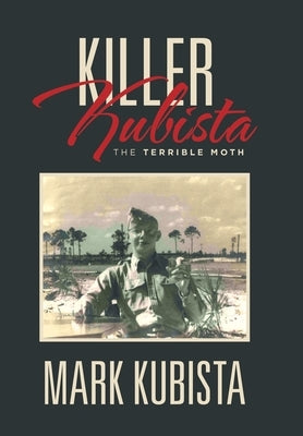 Killer Kubista: The Terrible Moth by Kubista, Mark