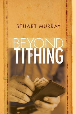 Beyond Tithing by Murray, Stuart