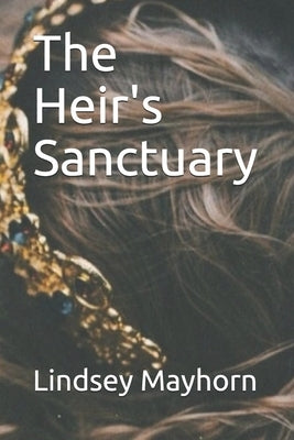 The Heir's Sanctuary by Mayhorn, Lindsey