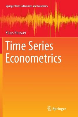 Time Series Econometrics by Neusser, Klaus