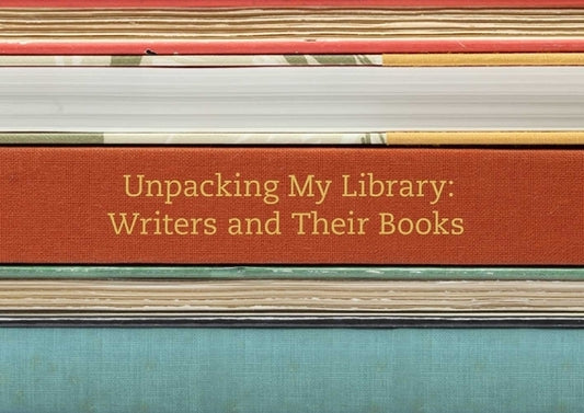 Unpacking My Library: Writers and Their Books by Price, Leah