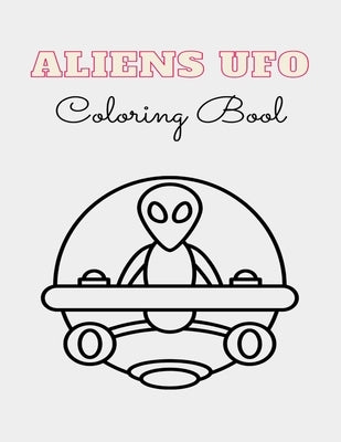 ALIEN UFO Coloring Book: 8.5 x 11 inches 62 pages space monsters notbook plus 1 blank by Coo, Boo
