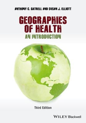 Geographies of Health: An Introduction by Gatrell, Anthony C.