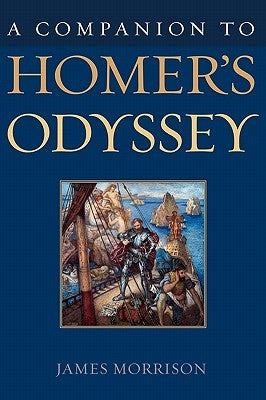 A Companion to Homer's Odyssey by Morrison, James