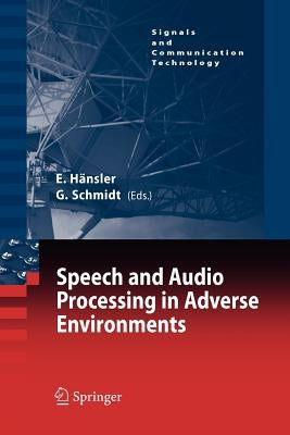 Speech and Audio Processing in Adverse Environments by Hänsler, Eberhard