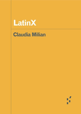 Latinx by Milian, Claudia