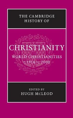 The Cambridge History of Christianity by McLeod, Hugh