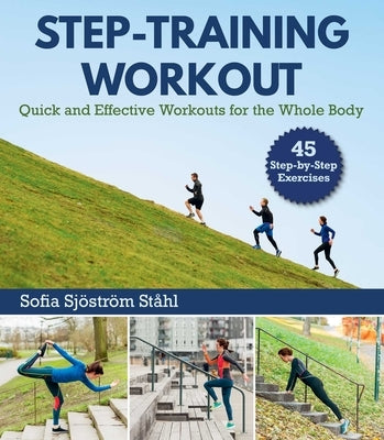 Step-Training Workout: Quick and Effective Workouts for the Whole Body by Stahl, Sofia Sjöström