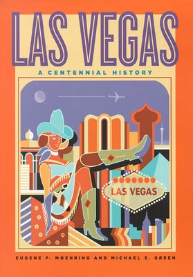Las Vegas: A Centennial History by Moehring, Eugene P.