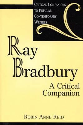 Ray Bradbury: A Critical Companion by Reid, Robin Anne