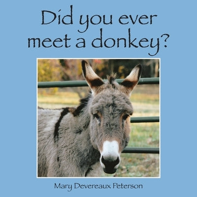 Did You Ever Meet a Donkey? by Peterson, Mary Devereaux