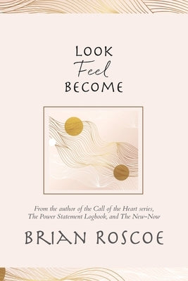 Look, Feel, Become by Roscoe, Brian