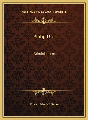 Philip Dru: Administrator by House, Edward Mandell