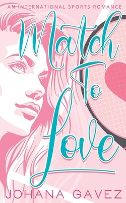 Match to Love by Gavez, Johana