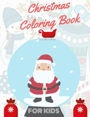Christmas Coloring Book for Kids: coloring book for boys, girls, and kids of 2 to 8 years old by Sam Jo