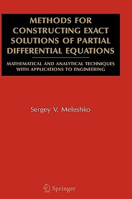 Methods for Constructing Exact Solutions of Partial Differential Equations: Mathematical and Analytical Techniques with Applications to Engineering by Meleshko, Sergey V.