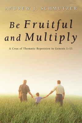 Be Fruitful and Multiply by Schmutzer, Andrew J.