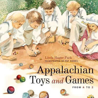 Appalachian Toys and Games from A to Z by Pack, Linda Hager