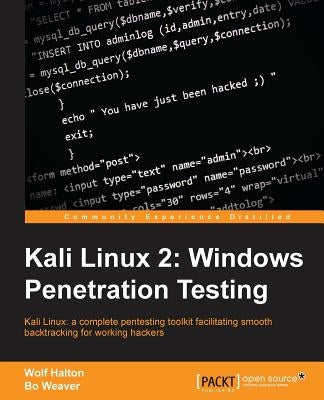 Kali Linux 2: Windows Penetration Testing: Kali Linux: a complete pentesting toolkit facilitating smooth backtracking for working ha by Halton, Wolf