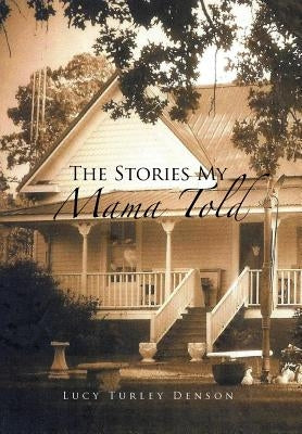 The Stories My Mama Told by Denson, Lucy Turley