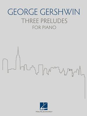 Three Preludes: For Piano by Gershwin, George