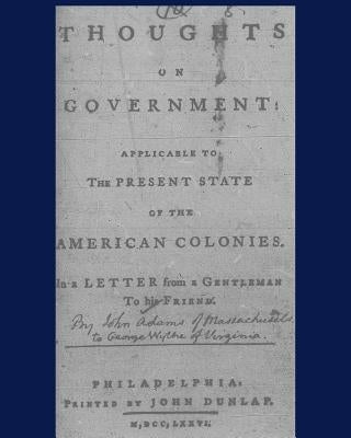 Thoughts on government applicable to the present state of the American colonies.: Philadelphia, Printed by John Dunlap, M, DCC, LXXXVI. by Adams, John