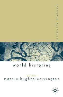 Palgrave Advances in World Histories by Hughes-Warrington, M.