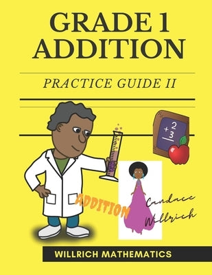 Grade 1 Addition: Practice Guide II by Willrich, Candace
