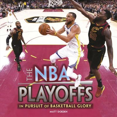 The NBA Playoffs: In Pursuit of Basketball Glory by Doeden, Matt