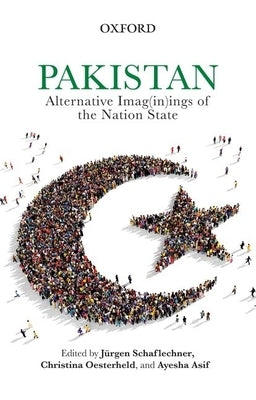 Pakistan: Alternative Imag(in)Ings of the Nation State by Schaflechner, Jürgen