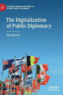 The Digitalization of Public Diplomacy by Manor, Ilan