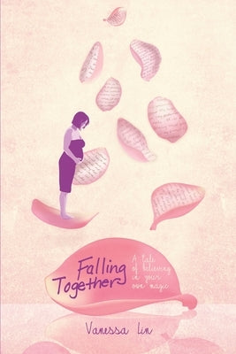 Falling Together: A Tale of Believing in Your Own Magic by Lin, Vanessa Calimag